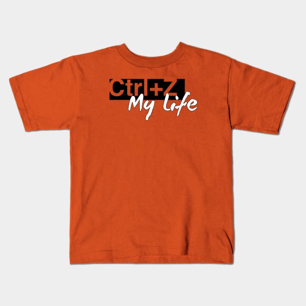 Ctrl+Z My Life Kids T-Shirt by halfzero
